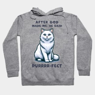 White Long Hair cat funny graphic t-shirt of cat saying "After God made me, he said Purrrr-fect." Hoodie